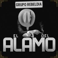 Grupo Rebeldia - El Del Alamo
