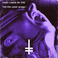 Three Faces of Eve - Wilted Love Song