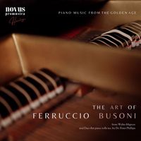 Ferruccio Busoni - The Art of Ferruccio Busoni. Piano Music from the Golden Age