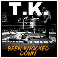 TK - Been Knocked Down