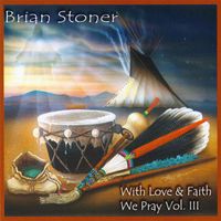 Brian Stoner - With Love and Faith We Pray, Vol. 3