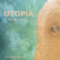 The Aural Healer - Utopia