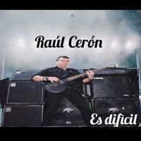 Raúl Cerón - Es dificil