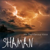 Shaman - His Thunderous Voice