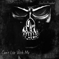 SoullessProphet - Can't Live With Me