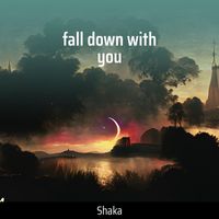 Shaka - Fall Down with You