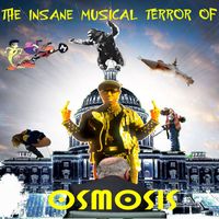 Osmosis - The Insane Musical Terror of Osmosis (Remastered Versions)