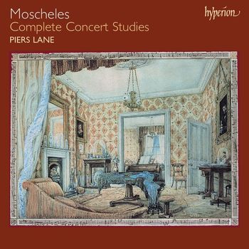 Piers Lane - Moscheles: The Complete Concert Studies