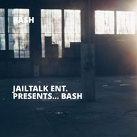 Bash - Jailtalk Ent. Presents... Bash