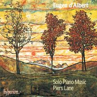 Piers Lane - Eugen d'Albert: Solo Piano Music