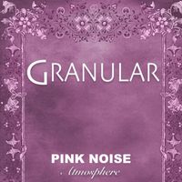 Granular - Pink Noise Atmosphere