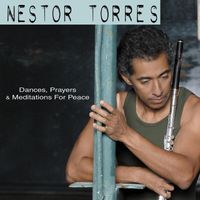 Nestor Torres - Dances, Prayers & Meditations For Peace