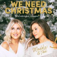 Maddie & Tae - We Need Christmas (Extended Version)