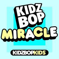 Kidz Bop Kids - Miracle