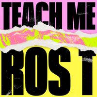 Ros T - Teach Me