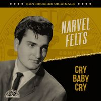Narvel Felts - Sun Records Originals: Cry Baby Cry