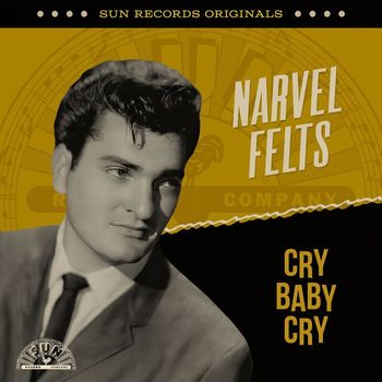 Narvel Felts - Sun Records Originals: Cry Baby Cry