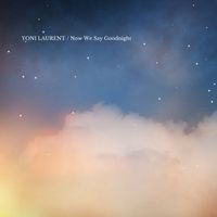 Yoni Laurent - Now We Say Goodnight