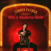 Tanner Patrick - What A Wonderful World