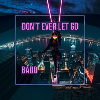 baud - Don't Ever Let Go (Explicit)