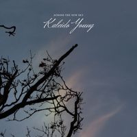 Kaleido Young - Across The New Sky