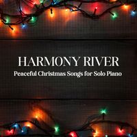Harmony River - Peaceful Christmas Songs for Solo Piano