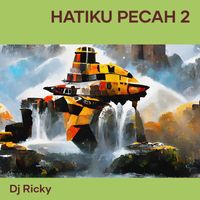DJ Ricky - Hatiku Pecah 2 (Remix)