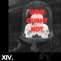 LWO - XIV. Wine Ought Not (Explicit)