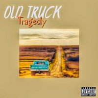 Tragedy - Old Truck (Explicit)