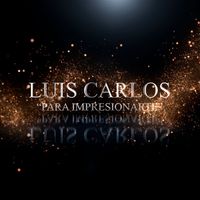 Luis Carlos - Para Impresionarte