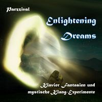 Parzzival - Enlightening Dreams - Klavier Fantasien und mystische Klang-Experimente
