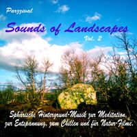 Parzzival - Sounds of Landscapes, Vol. 2, Sphärische Hintergrund-Musik zur Meditation, zur Entspannung, zum Chillen und für Natur-Filme.