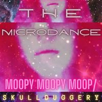 The Microdance - Moopy Moopy Moop / Skullduggery