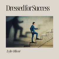 Lyle Oliver - Dressed for Success