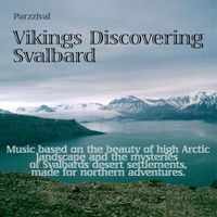 Parzzival - Vikings Discovering Svalbard - Music Based On the Beauty of High Arctic Landscape and the Mysteries of Svalbards Desert Settlements, Made for Northern Adventures.