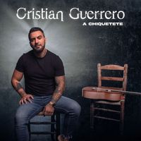 Cristian Guerrero - A Chiquetete