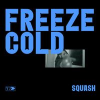 Squash - Freeze Cold (Explicit)
