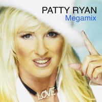 Patty Ryan - Patty Ryan Megamix: You're My Love (My Life) / Love Is the Name of the Game / Stay with Me Tonight / I Don't Want to Lose You Tonight