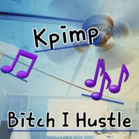 KP - Bitch I Hustle (Explicit)