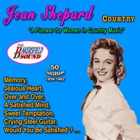 Jean Shepard - Jean Shepard "A Pioneer for Women in Country Music" 50 Successes (1959-1962)