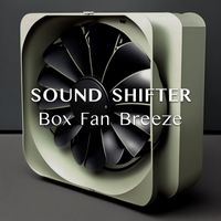 Sound Shifter - Box Fan Breeze