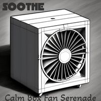 Soothe - Calm Box Fan Serenade