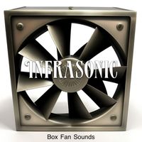 Infrasonic - Box Fan Sounds