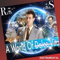 Ryan Paris - A World of Dolce Vita (Instrumental)
