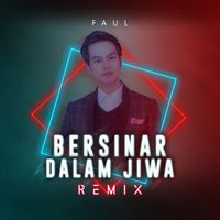 Faul - Bersinar Dalam Jiwa (Remix)