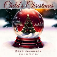Brad Jacobsen - Child's Christmas - Orchestrated