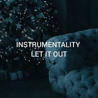 INSTRUMENTALITY - LET IT OUT