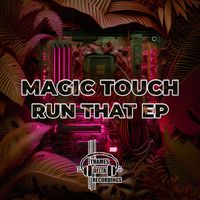 Magic Touch - Run That EP