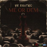 YK Kastro - Me or Dem (Explicit)