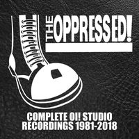 The Oppressed - Complete Oi! Studio Recordings 1981-2018 (Explicit)